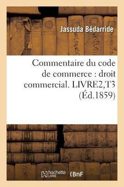 Commentaire Du Code de Commerce|Jassuda Bédarride