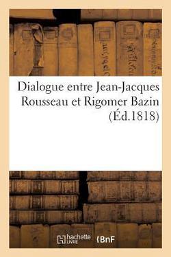 Dialogue Entre Jean-Jacques Rousseau Et Rigomer Bazin|Fleuriot