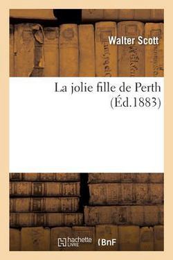 La Jolie Fille de Perth|Walter Scott