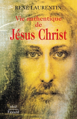 Vie authentique de Jésus Christ|René Laurentin