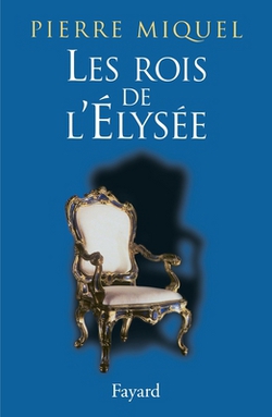 Les Rois de l'Élysée|Pierre Miquel