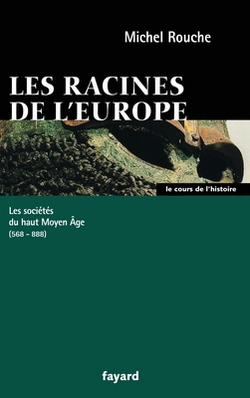 Les racines de l'Europe|Michel Rouche