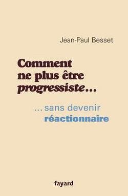 Comment ne plus être progressiste ...|Jean-Paul Besset