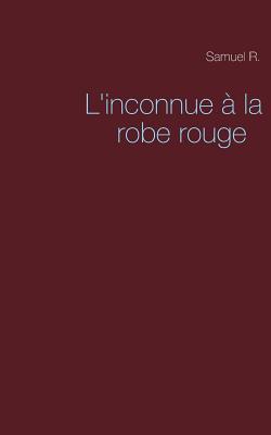 L'inconnue à la robe rouge|Samuel R