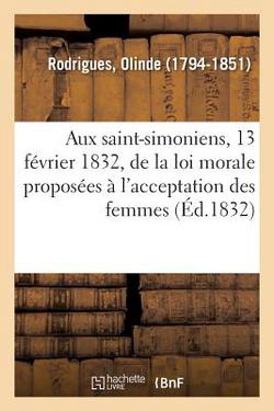 Aux Saint-Simoniens, 13 Février 1832, Bases de la Loi Morale Proposées À l'Acceptation Des Femmes|Olinde Rodrigues