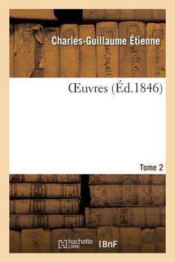 Oeuvres. Tome 2|Charles-Guillaume Étienne
