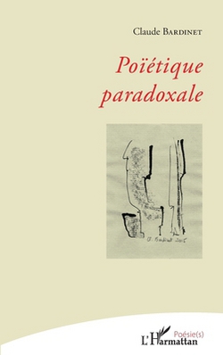 Poïétique paradoxale|Bardinet Claude