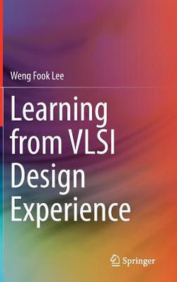 Learning from VLSI Design Experience|Weng Fook Lee