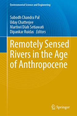 Remotely Sensed Rivers in the Age of Anthropocene|Subodh Chandra Pal