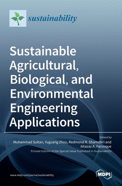 Sustainable Agricultural, Biological, and Environmental Engineering Applications|Muhammad Sultan