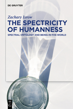 The Spectricity of Humanness|Zachary Isrow