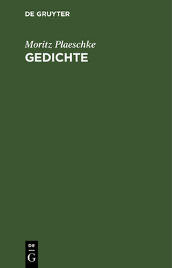 Gedichte|Moritz Plaeschke