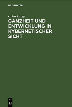 Ganzheit Und Entwicklung in Kybernetischer Sicht|Oskar Lange