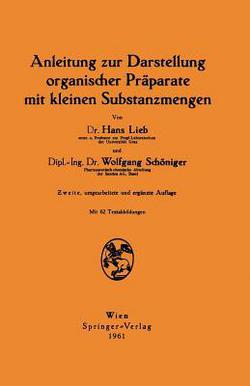 Anleitung Zur Darstellung Organischer Präparate Mit Kleinen Substanzmengen|Hans Lieb
