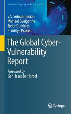 The Global Cyber-Vulnerability Report|V. S. Subrahmanian