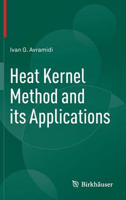 Heat Kernel Method and Its Applications|Ivan Avramidi