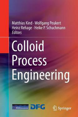 Colloid Process Engineering|Matthias Kind