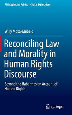 Reconciling Law and Morality in Human Rights Discourse|Willy Moka-Mubelo
