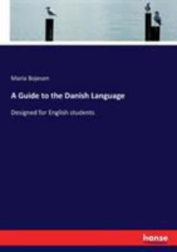A Guide to the Danish Language|Maria Bojesen