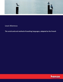 The serial and oral method of teaching languages|Louis Manesca
