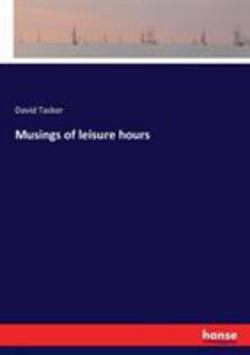 Musings of leisure hours|David Tasker