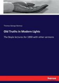 Old Truths in Modern Lights|Thomas George Bonney