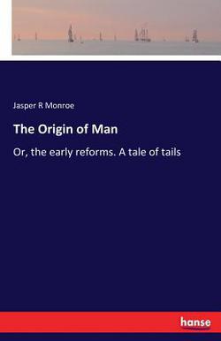 The Origin of Man|Jasper R. Monroe