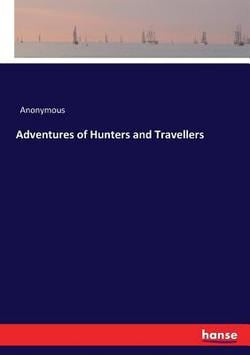 Adventures of Hunters and Travellers|Anonymous