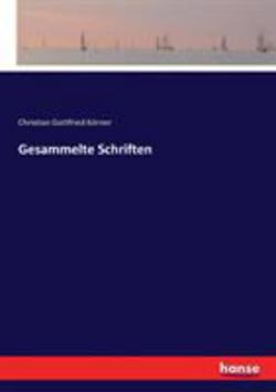 Gesammelte Schriften|Christian Gottfried Körner