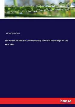 The American Almanac and Repository of Useful Knowledge for the Year 1860|Anonymous