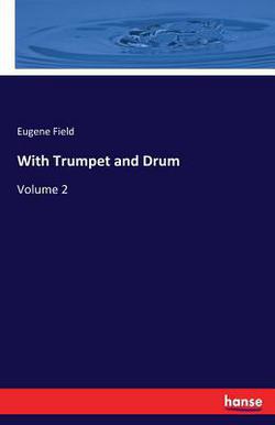 With Trumpet and Drum|Eugene Field