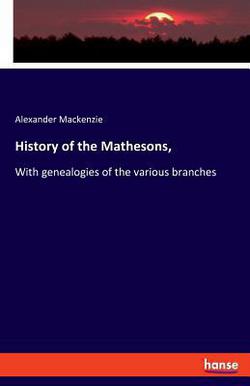 History of the Mathesons,|Alexander MacKenzie