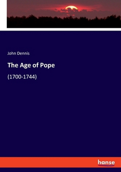 The Age of Pope|John Dennis