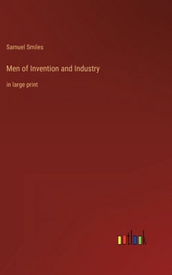 Men of Invention and Industry|Samuel Smiles