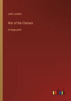 War of the Classes|Jack London