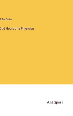 Odd Hours of a Physician|John Darby
