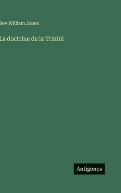 La doctrine de la Trinité|William Jones