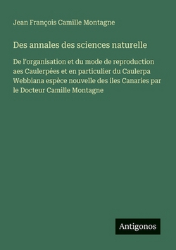 Des annales des sciences naturelle|Jean François Camille Montagne