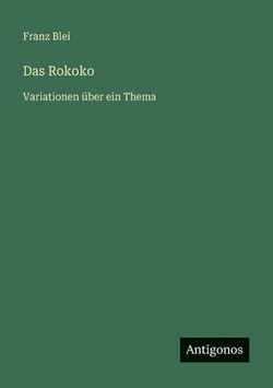 Das Rokoko|Franz Blei