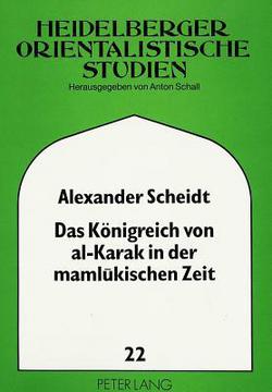 Das Koenigreich Von Al-Karak in Der Mamlukischen Zeit|Peter Walden