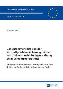 Das Zusammenspiel von der Kfz-Haftpflichtversicherung mit der verschuldensunabhaengigen Haftung beim Verkehrsopferschutz|Xiaojun Shen