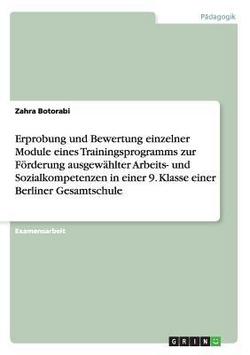 Erprobung und Bewertung einzelner Module eines Trainingsprogramms zur Förderung ausgewählter Arbeits- und Sozialkompetenzen in einer 9. Klasse einer B|Zahra Botorabi