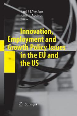 Innovation, Employment and Growth Policy Issues in the EU and the Us|Paul J. J. Welfens