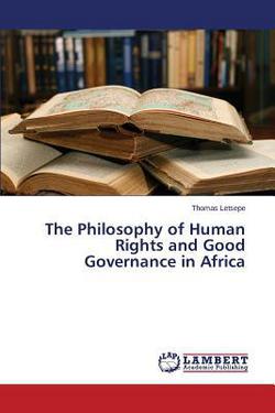 The Philosophy of Human Rights and Good Governance in Africa|Letsepe Thomas