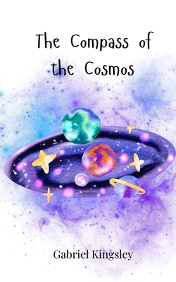 The Compass of the Cosmos|Gabriel Kingsley