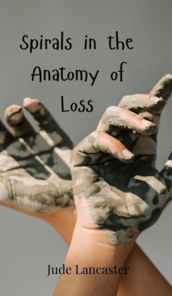Spirals in the Anatomy of Loss|Jude Lancaster