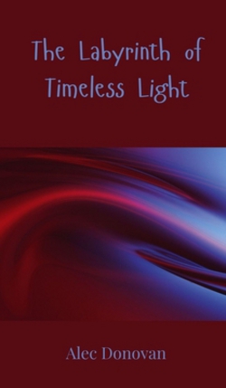 The Labyrinth of Timeless Light|Alec Donovan
