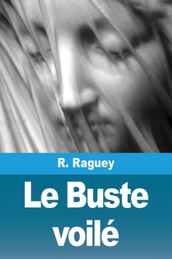 Le Buste voilé|R. Raguey