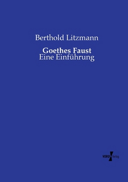 Goethes Faust|Berthold Litzmann