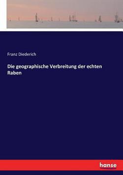 Die geographische Verbreitung der echten Raben|Franz Diederich